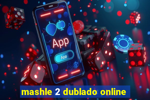 mashle 2 dublado online